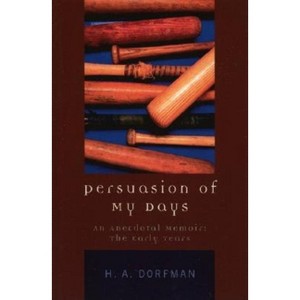 Persuasion of My Days - by  H a Dorfman (Paperback) - 1 of 1
