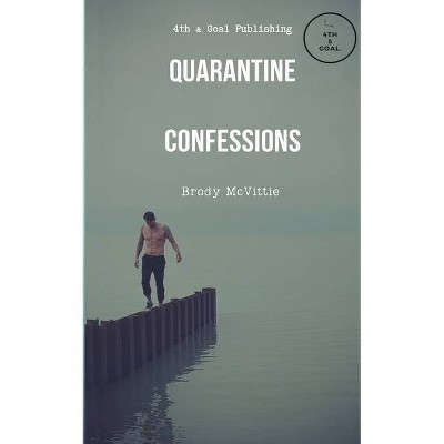 Quarantine Confessions - by  Brody Drew McVittie (Paperback)