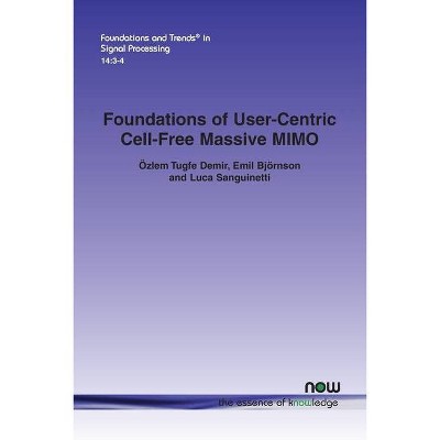 Foundations of User-Centric Cell-Free Massive MIMO - (Foundations and Trends(r) in Signal Processing) (Paperback)