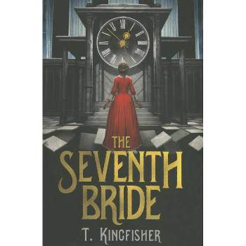 The Seventh Bride - by  T Kingfisher (Paperback)