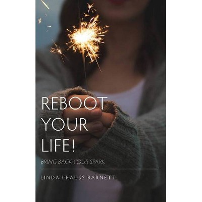 Reboot Your Life - by  Linda Krauss Barnett (Paperback)