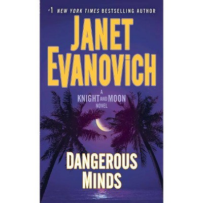 Dangerous Minds 05/08/2018 - by Janet Evanovich (Paperback)