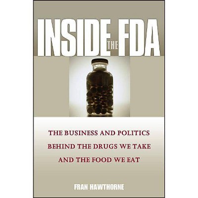 Inside the FDA - by  Fran Hawthorne (Paperback)