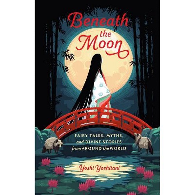 Beneath the Moon - by  Yoshi Yoshitani (Hardcover)