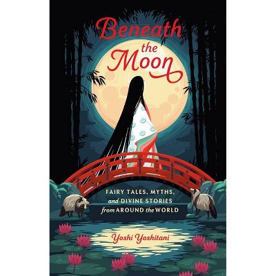 Beneath the Moon - by  Yoshi Yoshitani (Hardcover)