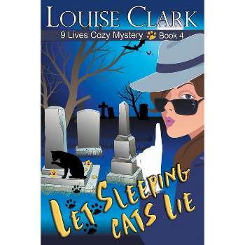Let Sleeping Cats Lie - (9 Lives Cozy Mystery) by  Louise Clark (Paperback)