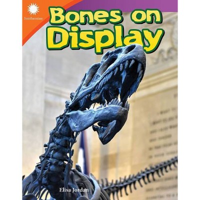 Bones on Display - (Smithsonian Readers) by  Elisa Jordan (Paperback)