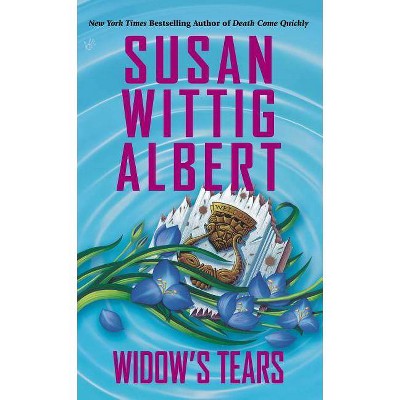 Widow's Tears - (China Bayles Mysteries (Paperback)) by  Susan Wittig Albert (Paperback)