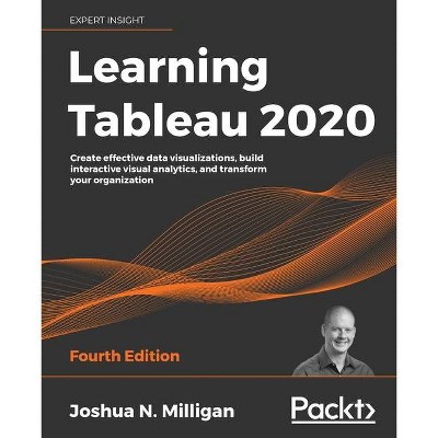 Learning Tableau 2020 - 4th Edition by  Joshua N Milligan (Paperback)