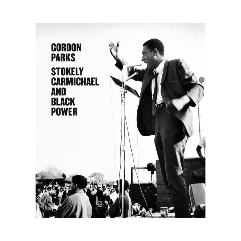 Gordon Parks: Stokely Carmichael and Black Power - by  Lisa Volpe (Hardcover), 1 of 2