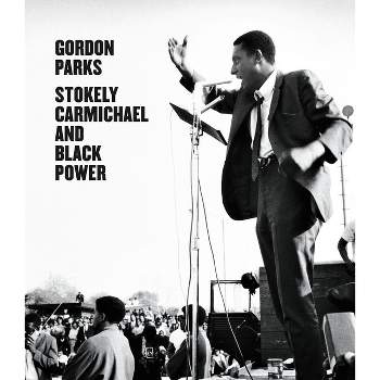 Gordon Parks: Stokely Carmichael and Black Power - by  Lisa Volpe (Hardcover)