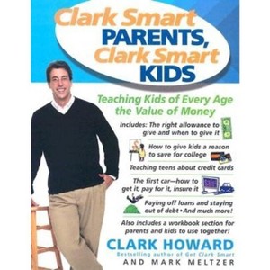 Clark Smart Parents, Clark Smart Kids - by  Mark Meltzer & Clark Howard (Paperback) - 1 of 1