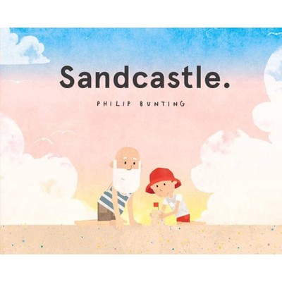 Sandcastle - by  Philip Bunting (Hardcover)