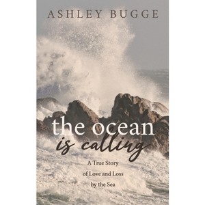 The Ocean Is Calling - by  Ashley Bugge (Paperback) - 1 of 1