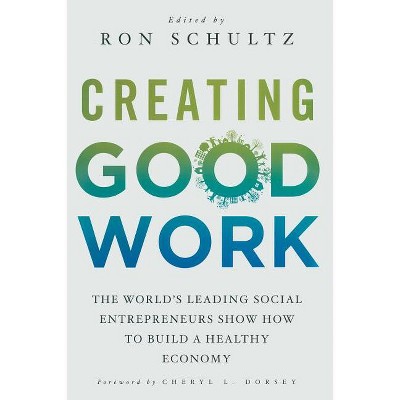 Creating Good Work - by  R Schultz (Paperback)