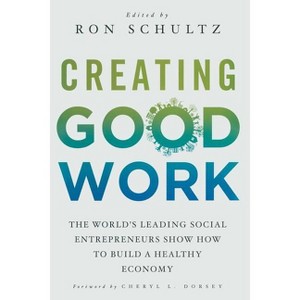 Creating Good Work - by  R Schultz (Paperback) - 1 of 1