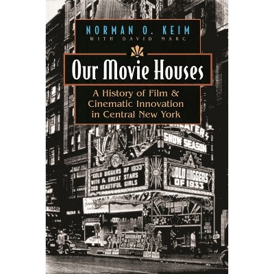 Our Movie Houses - (Television and Popular Culture) by  Norman O Keim (Hardcover)