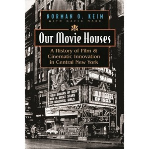 Our Movie Houses - (Television and Popular Culture) by  Norman O Keim (Hardcover) - 1 of 1