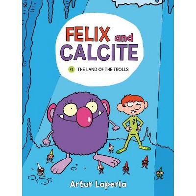 The Land of the Trolls - (Felix and Calcite) by  Artur Laperla (Paperback)