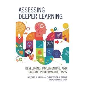 Assessing Deeper Learning - by  Douglas G Wren (Paperback) - 1 of 1