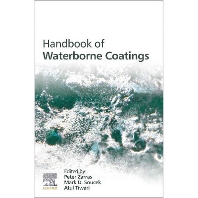 Handbook of Waterborne Coatings - by  Peter Zarras & Mark D Soucek & Atul Tiwari (Paperback)