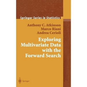 Exploring Multivariate Data with the Forward Search - (Springer Statistics) by  Anthony C Atkinson & Marco Riani & Andrea Cerioli (Hardcover) - 1 of 1