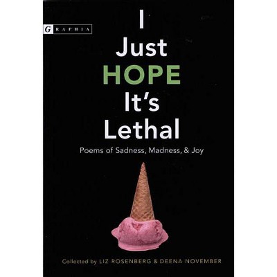 I Just Hope It's Lethal - by  Liz Rosenberg & Deena November (Paperback)