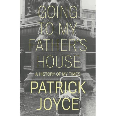 Going to My Father's House - by  Patrick Joyce (Hardcover)