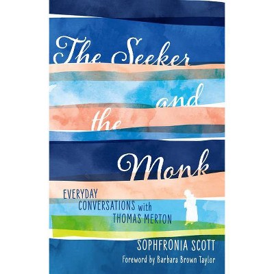 The Seeker and the Monk - by  Sophfronia Scott (Paperback)