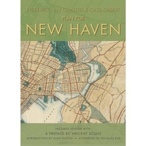 Plan for New Haven - by  Frederick Law Olmsted & Cass Gilbert (Paperback) - 1 of 1