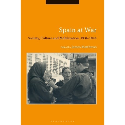Spain at War - by  James Matthews (Paperback)