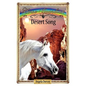 Desert Song - (Horse Guardian) by  Angela Dorsey (Paperback) - 1 of 1