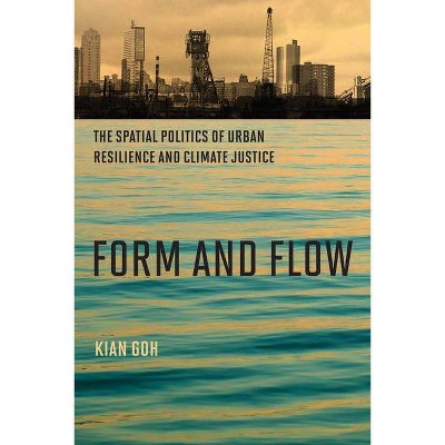 Form and Flow - (Urban and Industrial Environments) by  Kian Goh (Paperback)