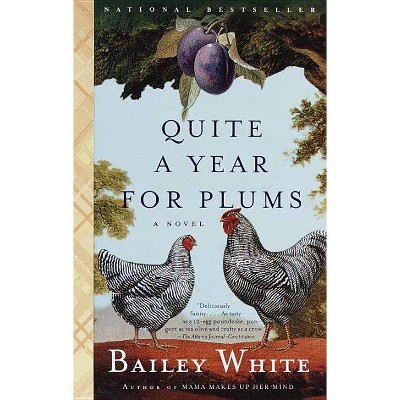 Quite a Year for Plums - by  Bailey White (Paperback)