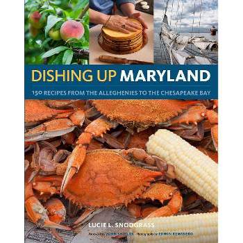 Dishing Up(r) Maryland - by  Lucie Snodgrass (Paperback)