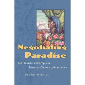 Negotiating Paradise - by  Dennis Merrill (Paperback) - 1 of 1