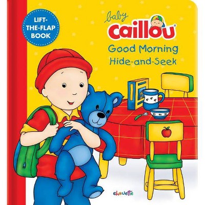 Baby Caillou: Good Morning Hide-And-Seek - (Board Book)