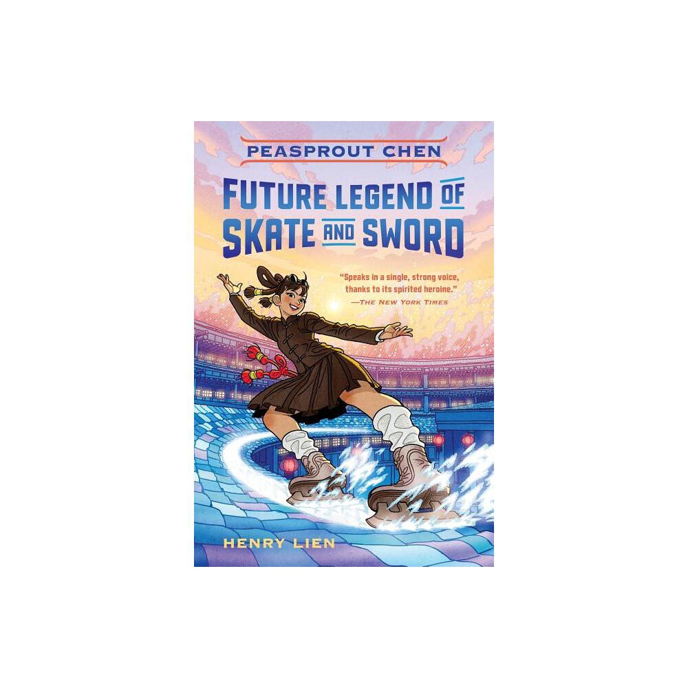 Peasprout Chen, Future Legend of Skate and Sword (Book 1) - by Henry Lien (Paperback)