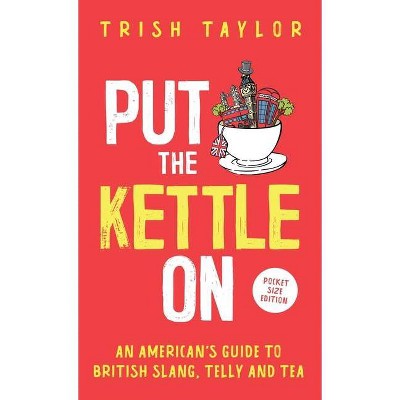 Put The Kettle On - by  Trish Taylor (Paperback)