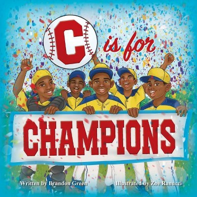 C is for Champions - by  Brandon Green (Paperback)