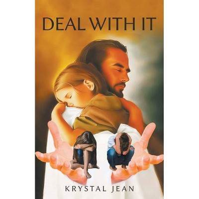 Deal with It - by  Krystal Jean (Paperback)