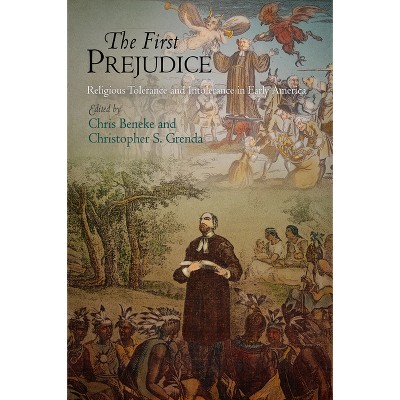 The First Prejudice - (Early American Studies) by  Chris Beneke & Christopher S Grenda (Paperback)
