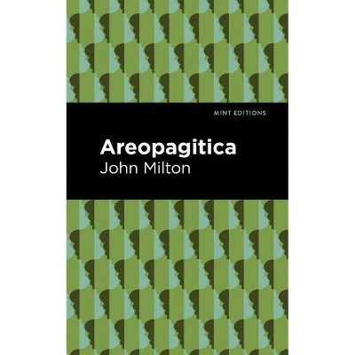 Aeropagitica - (Mint Editions) by  John Milton (Paperback)