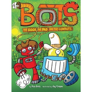 The Good, the Bad, and the Cowbots - (Bots) by  Russ Bolts (Paperback) - 1 of 1