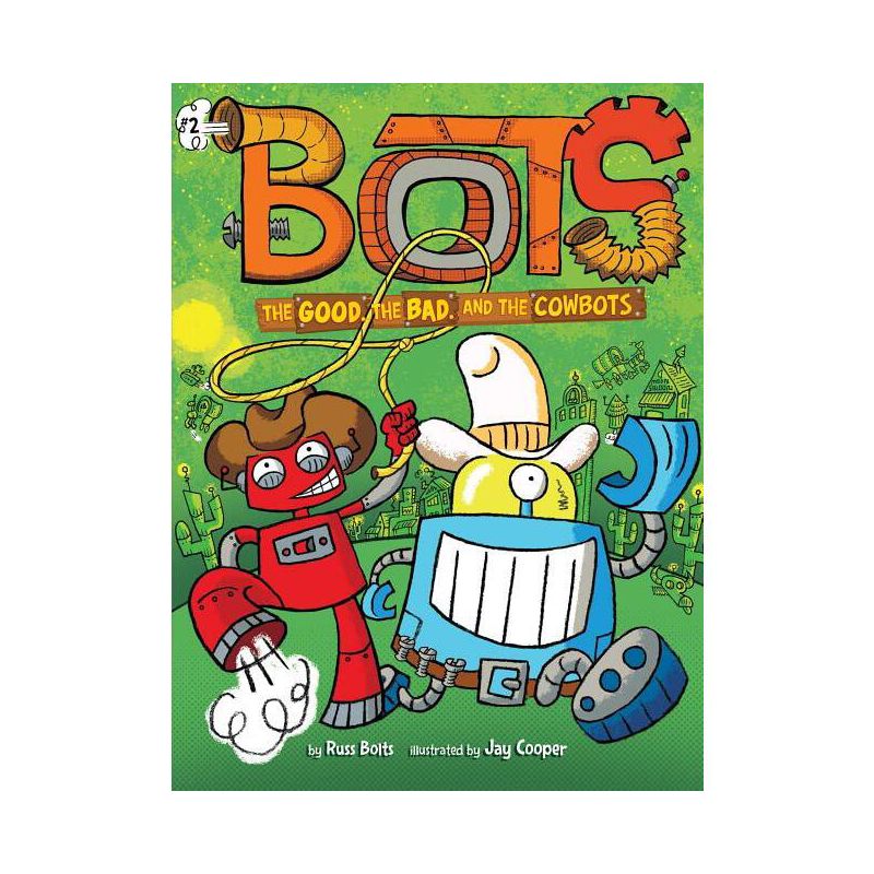 The Good, the Bad, and the Cowbots - (Bots) by  Russ Bolts (Paperback), 1 of 2