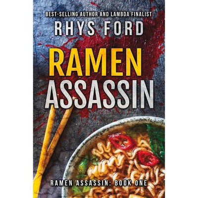 Ramen Assassin - by  Rhys Ford (Paperback)