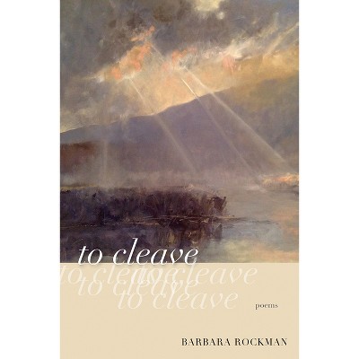 To Cleave - (Mary Burritt Christiansen Poetry) by  Barbara Rockman (Paperback)
