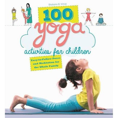  100 Yoga Activities for Children - by  Shobana R Vinay (Paperback) 