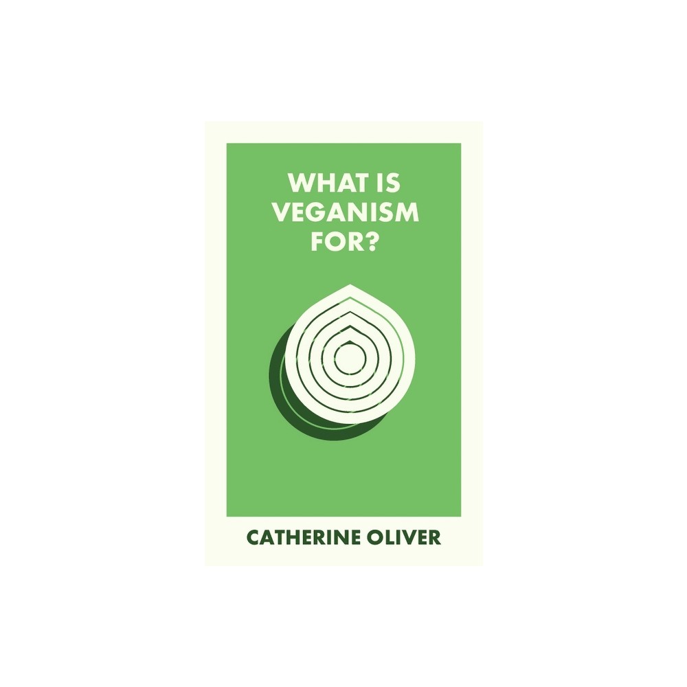 What Is Veganism For? - (What Is It For?) by Catherine Oliver (Paperback)