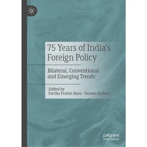 75 Years of India's Foreign Policy - by  Partha Pratim Basu & Tanwir Arshed (Hardcover) - 1 of 1